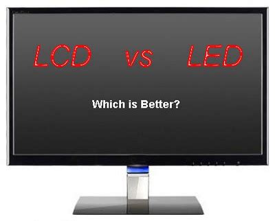Is LED better than LCD for monitor?