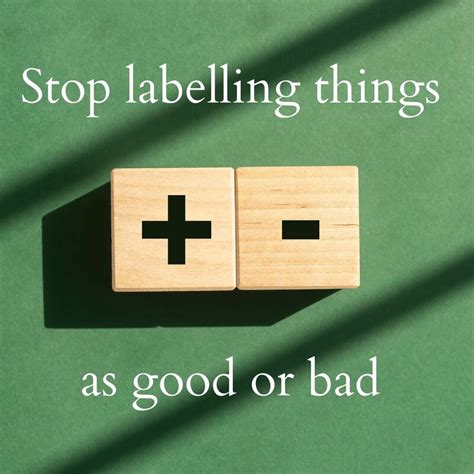 Is Labelling things as good or bad?