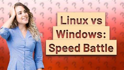 Is Linux faster than Windows?