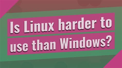Is Linux harder to learn than Windows?