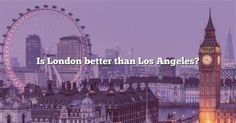 Is London safer than Los Angeles?