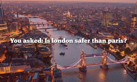 Is London safer than Paris?