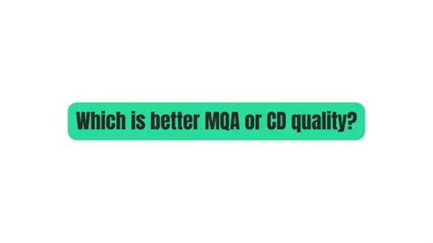 Is MQA better than CD quality?