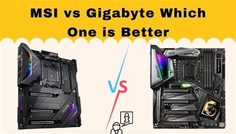 Is MSI or Gigabyte better?