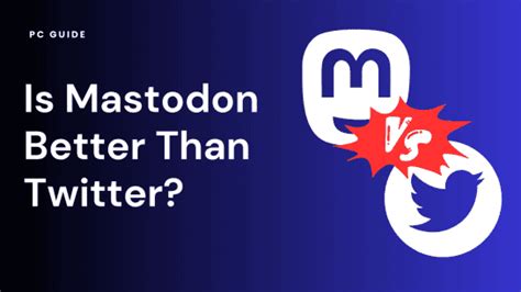Is Mastodon better than Twitter?