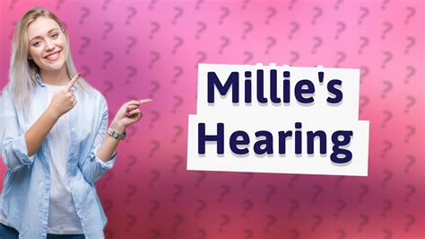 Is Millie fully deaf?