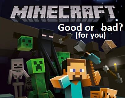 Is Minecraft a good or bad game?