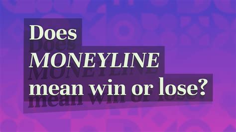 Is Moneyline a win or lose?