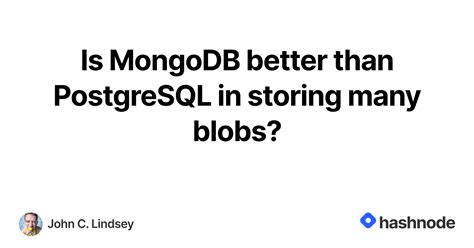 Is MongoDB better than PostgreSQL?
