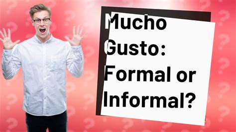 Is Mucho Gusto formal?
