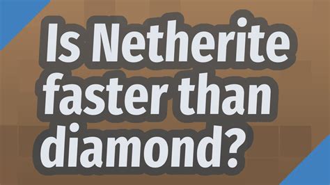 Is Netherite faster than diamond?