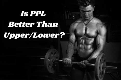 Is PPL better than full body?