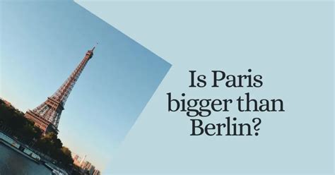 Is Paris bigger than Berlin?