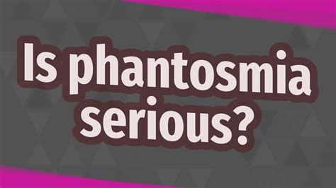 Is Phantosmia serious?