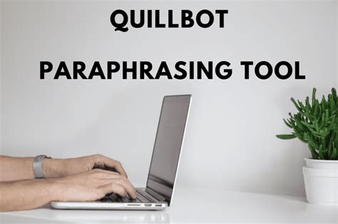 Is QuillBot good for paraphrasing?
