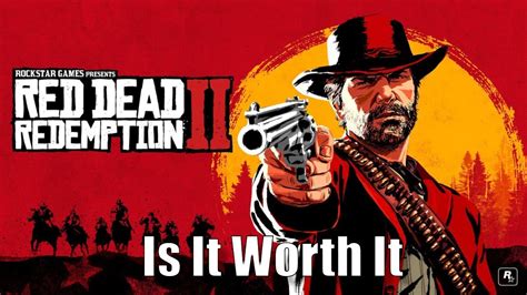 Is Red Dead Redemption 2 worth it?