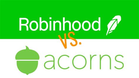 Is Robinhood or Acorns better?
