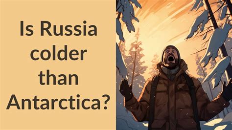 Is Russia colder than Antarctica?
