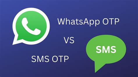 Is SMS better than WhatsApp OTP?