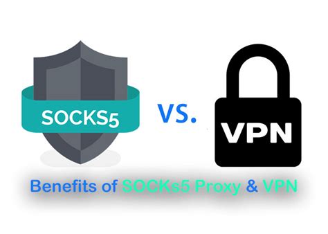 Is SOCKS5 proxy better than VPN?