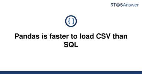 Is SQL or Pandas faster?