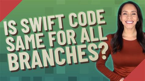 Is SWIFT code same for all branches?