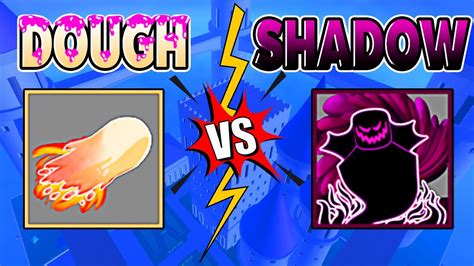 Is Shadow better than Dough?