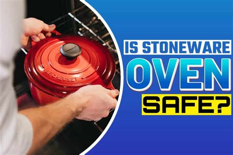 Is Stoneware safe for the oven?