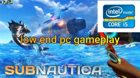 Is Subnautica low end PC?
