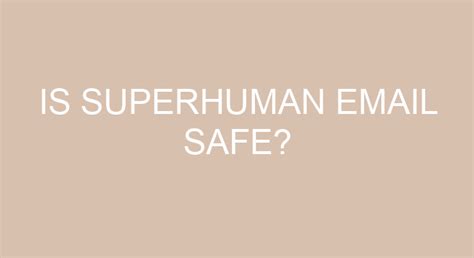 Is Superhuman email safe?