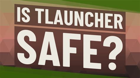 Is TLauncher 100 safe?