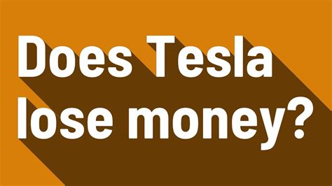 Is Tesla losing money?