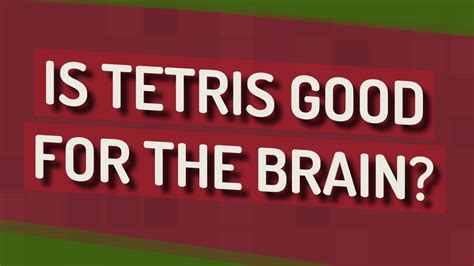 Is Tetris good for the brain?