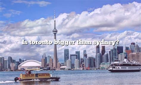 Is Toronto bigger than Sydney?