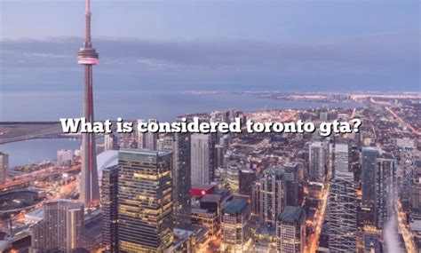Is Toronto considered GTA?