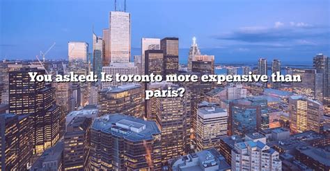 Is Toronto more expensive than the UK?