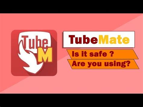 Is Tube mate safe?