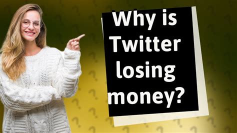 Is Twitter losing money right now?