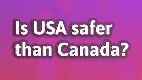 Is USA safer or Canada?