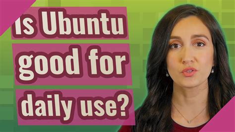 Is Ubuntu good for daily use?