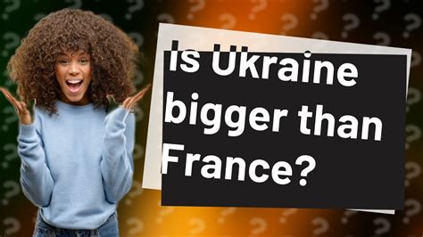 Is Ukraine bigger than France?