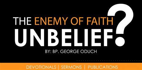 Is Unbelief the enemy of faith?