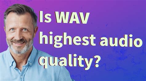 Is WAV the highest quality?