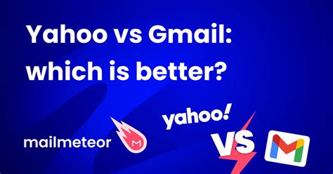 Is Yahoo or Gmail better?