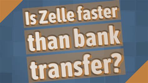 Is Zelle faster than transfer?