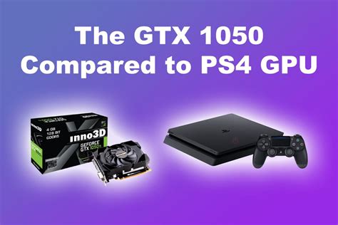 Is a GTX 1050 better than a PS4?
