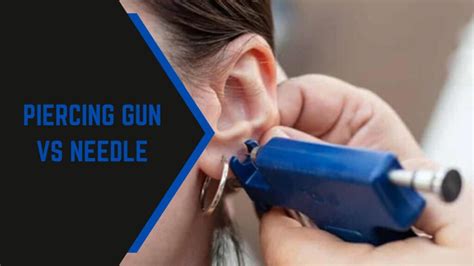 Is a gun or needle better for piercings?