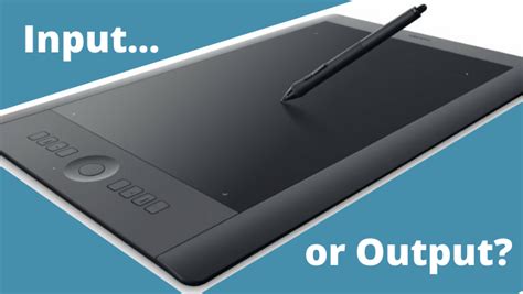 Is a tablet input or output?