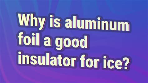 Is aluminum a good insulator of ice?