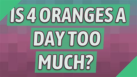 Is an orange a day too much?